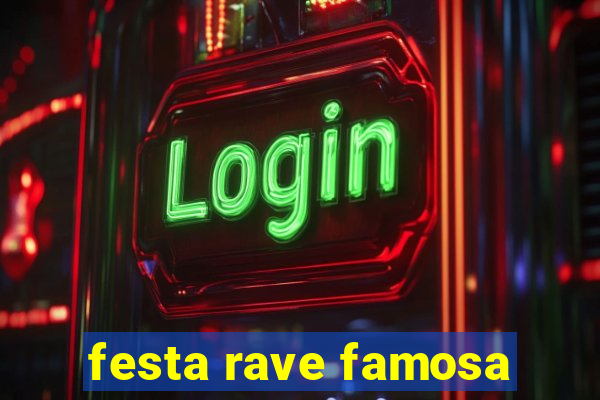 festa rave famosa